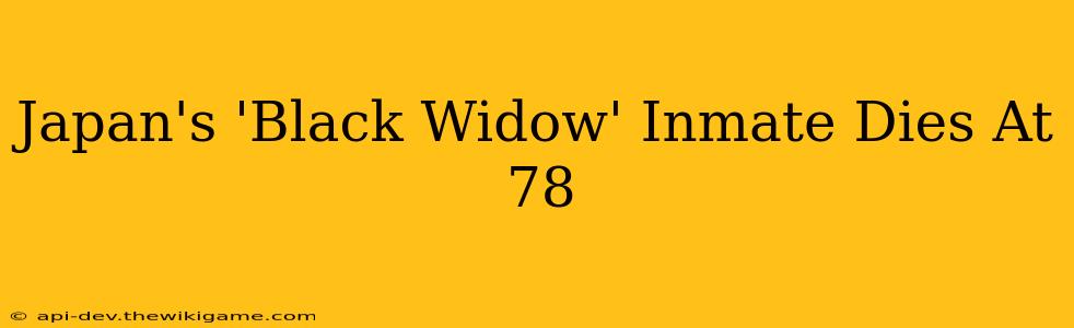 Japan's 'Black Widow' Inmate Dies At 78