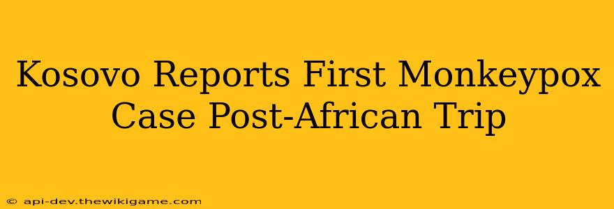 Kosovo Reports First Monkeypox Case Post-African Trip