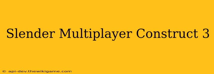 Slender Multiplayer Construct 3
